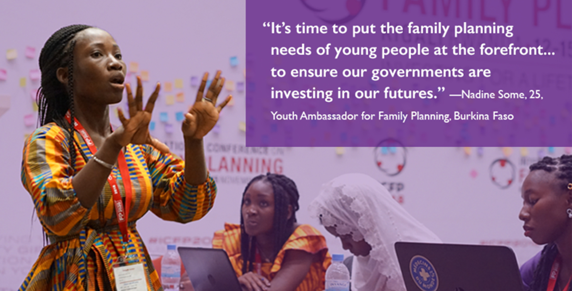 Nadine quote atop a photo of her: "It's time to put the family planning needs of young people at the forefront...to ensure our governments are investing in our futures." —Nadine Some, 25, Youth Ambassador for Family Planning, Burkina Faso